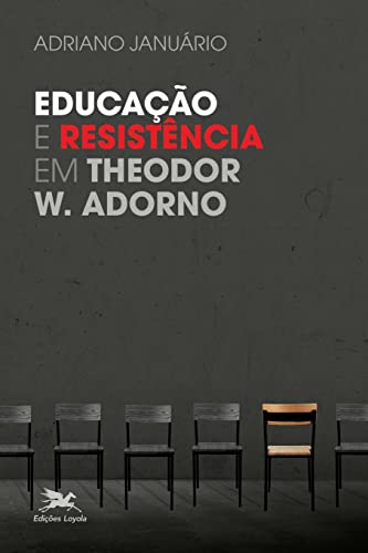 Ler Educação e resistência em Theodor W. Adorno, do autor Adriano Januário
